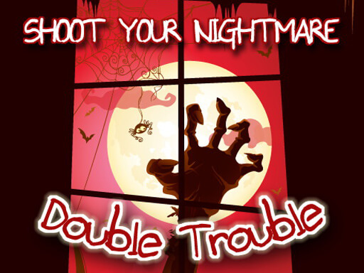 Game Shoot Your Nightmare Double Trouble